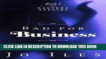 [DOWNLOAD] PDF Bad for Business (Eastern Affairs Book 1) New BEST SELLER