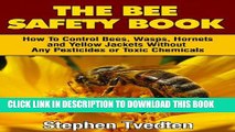 [PDF] The Bee Safety Book: How To Control Bees, Wasps, Hornets, and Yellow Jackets Without Any