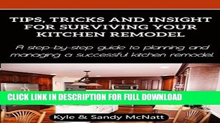[PDF] Tips, Tricks and Insight For Surviving Your Kitchen Remodel: A step-by-step guide to