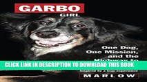 [PDF] Garbo Girl: One Dog. One Mission, and the Highway to Heaven Popular Collection