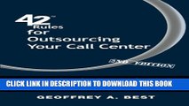 [Read PDF] 42 Rules for Outsourcing Your Call Center (2nd Edition): Best Practices for Outsourcing