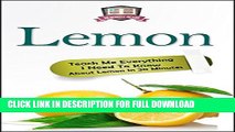 [PDF] Lemon: Teach Me Everything I Need To Know About Lemon In 30 Minutes (Herbal Remedies -