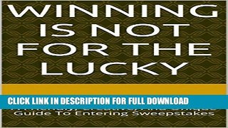 [PDF] Winning Is Not For The Lucky: A Friendly, Creative, And Unique Guide To Entering Sweepstakes