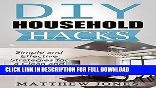 [PDF] DIY: Household Hacks: Simple and Effective Strategies for a Clean and Organized Home (DIY,