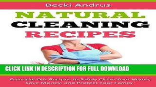 [PDF] Natural Cleaning Recipes: Essential Oils Recipes to Safely Clean Your Home, Save Money, and