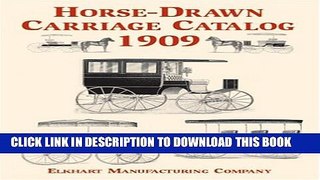 [BOOK] PDF Horse-Drawn Carriage Catalog, 1909 (Dover Pictorial Archives) Collection BEST SELLER