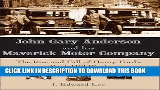 [DOWNLOAD] PDF John Gary Anderson and his Maverick Motor Company:: The Rise and Fall of Henry Ford