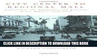 [BOOK] PDF City Center to Regional Mall: Architecture, the Automobile, and Retailing in Los