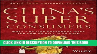 [PDF] FREE China s Super Consumers: What 1 Billion Customers Want and How to Sell it to Them