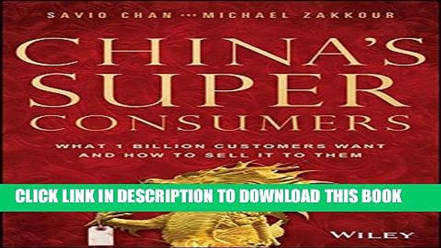 [PDF] FREE China s Super Consumers: What 1 Billion Customers Want and How to Sell it to Them