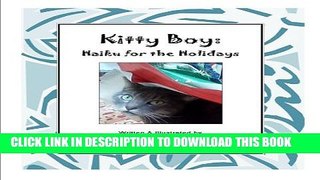 [PDF] Kitty Boy: Haiku for the Holidays (Kitty Boy Series Book 3) Full Collection