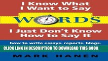 [DOWNLOAD] PDF BOOK Words: I Know What I Want To Say - I Just Don t Know How To Say It: how to