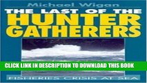 [DOWNLOAD] PDF BOOK The Last of the Hunter Gatherers New