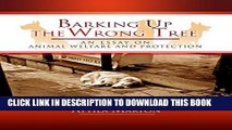 [Read PDF] Barking Up the Wrong Tree: An Essay on Animal Welfare and Protection Ebook Free