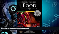 EBOOK ONLINE  Food: True Stories of Life on the Road (Travelers  Tales Guides)  BOOK ONLINE