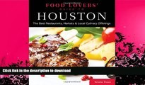 GET PDF  Food Lovers  Guide toÂ® Houston: The Best Restaurants, Markets   Local Culinary Offerings