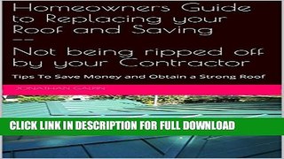 [PDF] Homeowners Guide to Replacing your Roof and Saving -- Not being ripped off by your