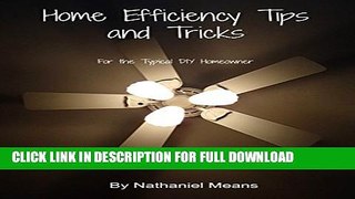 [PDF] Home Efficiency Tips and Tricks for the Typical DIY Homeowner: HOW TO MAKE YOUR HOME MORE