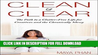 [PDF] Clean   Clear: The Path to a Clutter-Free Life for Creatives and the Chronically Messy (How