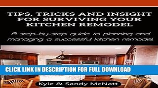[PDF] Tips, Tricks and Insight For Surviving Your Kitchen Remodel: A step-by-step guide to