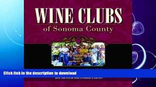 READ BOOK  Wine Clubs of Sonoma County: A Guide to the Pleasures and Perks of Belonging  PDF