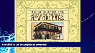 READ BOOK  A Guide to the Historic Shops   Restaurants of New Orleans FULL ONLINE