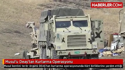 Musul'u Deaş'tan Kurtarma Operasyonu