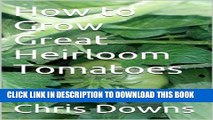 [PDF] How to Grow Great Heirloom Tomatoes Full Online