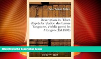 Big Deals  Description Du Tibet, D Apres La Relation Des Lamas Tangoutes, Etablis Parmi Les