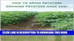 [PDF] How To Grow Potatoes, Growing Potatoes Made Easy Full Online