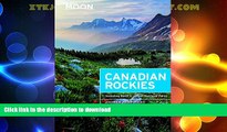 GET PDF  Moon Canadian Rockies: Including Banff   Jasper National Parks (Moon Handbooks) FULL