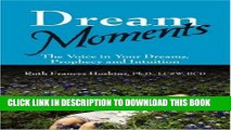 [PDF] Dream Moments: The Voice in Your Dreams, Prophecy and Intuition Full Colection