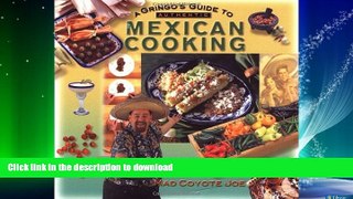 READ BOOK  A Gringo s Guide to Authentic Mexican Cooking (Cookbooks and Restaurant Guides) by Mad