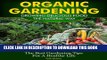 [PDF] Organic Gardening - Growing Delicious Food The Natural Way (The Best Gardening Tips For A