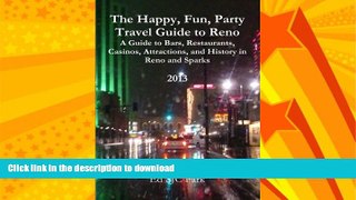 FAVORITE BOOK  The Happy, Fun, Party Travel Guide to Reno: A Guide to Bars, Restaurants, Casinos,