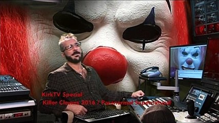 Kirktv Special : Killer Clowns take over Planet Earth :