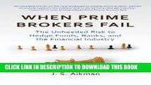[PDF] When Prime Brokers Fail: The Unheeded Risk to Hedge Funds, Banks, and the Financial Industry