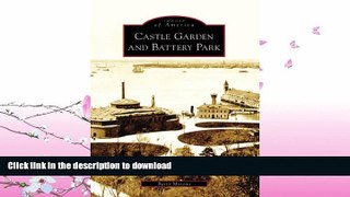 EBOOK ONLINE  Castle Garden And Battery Park, NY (Images of America)  BOOK ONLINE