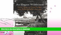 GET PDF  An Elegant Wilderness: Great Camps and Grand Lodges of the Adirondacks (The Architecture