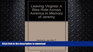READ BOOK  Leaving Virginia: A Bike Ride Across America in Memory of Jeremy  PDF ONLINE