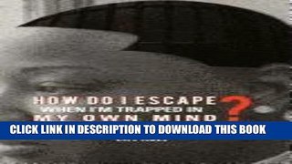 [PDF] How Do I Escape When I m Trapped in My Own Mind? Full Collection