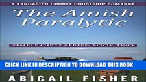 [PDF] The Amish Paralytic: SIMPLE GIFTS SERIES: Book 2 (A Lancaster County Courtship Romance) Full