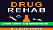 [PDF] Drug Rehab: A Guide to Help You Overcome Drug Addiction, Alcoholism, and Quit Smoking (Drug