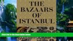 Big Deals  The Bazaars of Istanbul  Best Seller Books Most Wanted