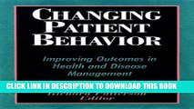 [PDF] Changing Patient Behavior: Improving Outcomes in Health and Disease Management Popular Online