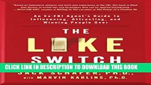 [Read PDF] The Like Switch: An Ex-FBI Agent s Guide to Influencing, Attracting, and Winning People