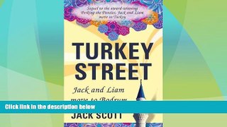 Must Have PDF  Turkey Street: Jack and Liam move to Bodrum  Full Read Best Seller