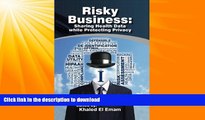 READ BOOK  Risky Business: Sharing Health Data While Protecting Privacy FULL ONLINE