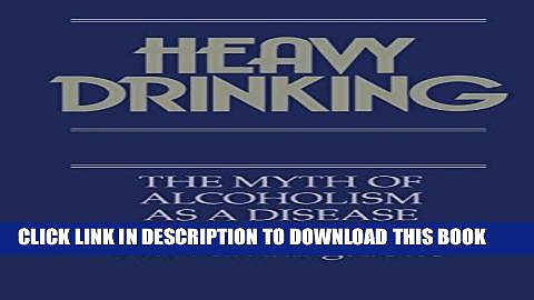 [PDF] Heavy Drinking: The Myth of Alcoholism as a Disease Popular Online