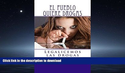 Download Video: PDF ONLINE El pueblo quiere drogas: Legalicemos las drogas (Spanish Edition) READ PDF BOOKS ONLINE